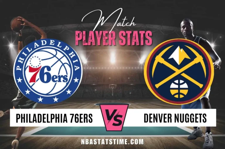 Denver Nuggets vs 76ers Match Player Stats - NBA