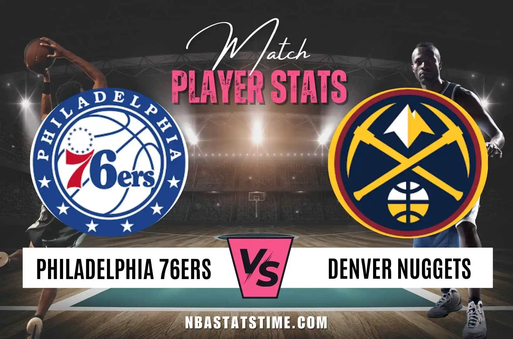 Denver Nuggets vs 76ers Match Player Stats - NBA