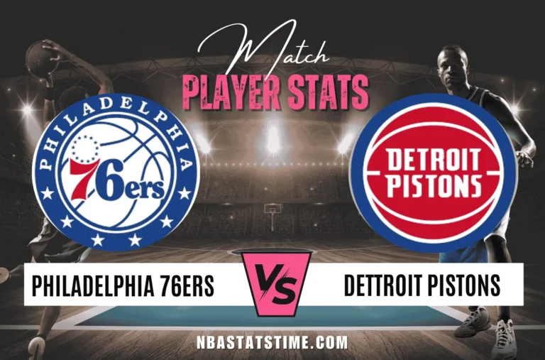 76ers vs Detroit Pistons Match Player Stats - NBA Stats Time