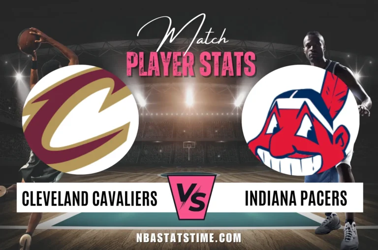 Cleveland Cavaliers vs Pacers Match Player Stats - NBA Stats Time