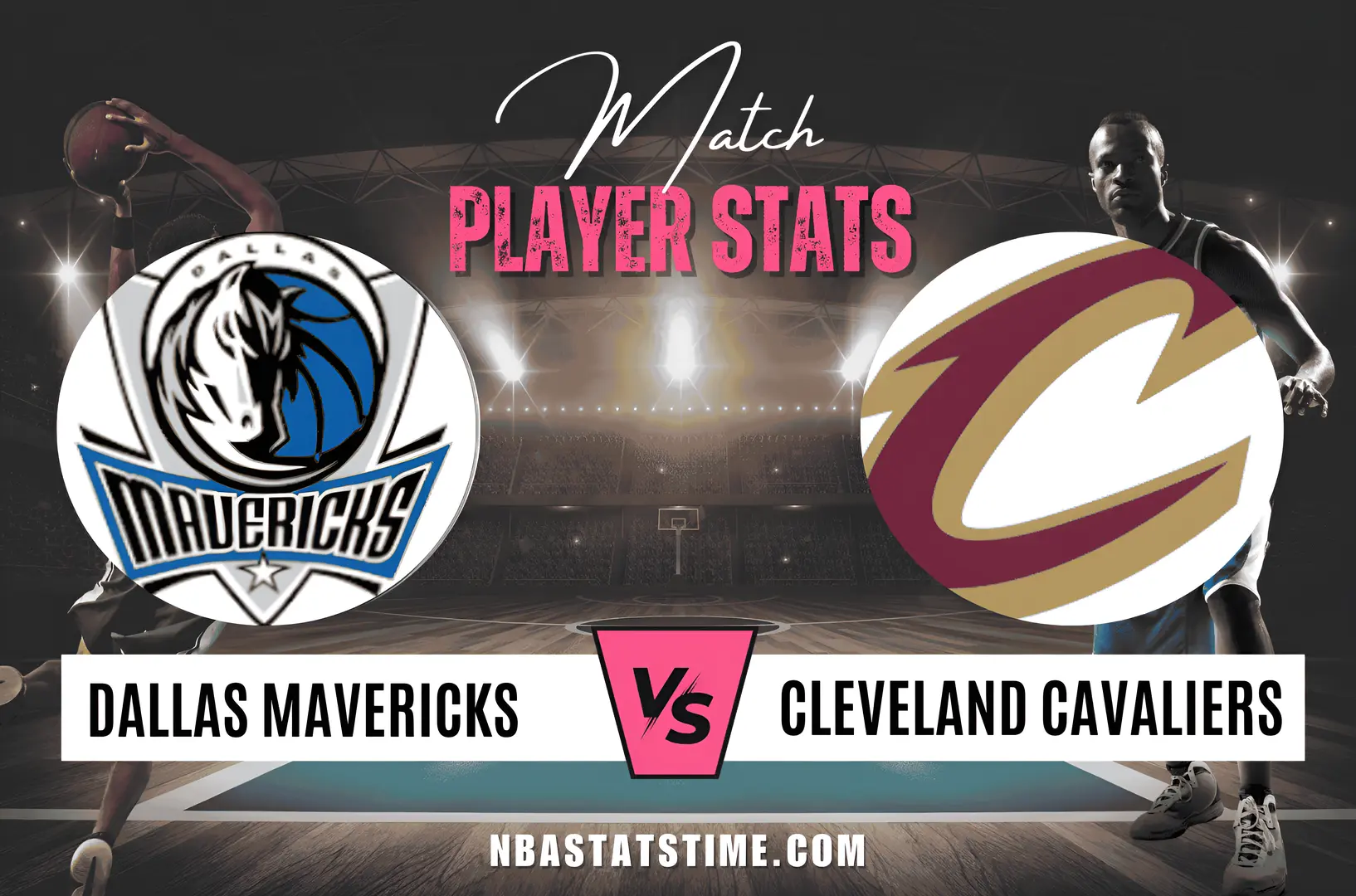 Dallas Mavericks vs Cleveland Cavaliers Match Player Stats NBA Stats Time