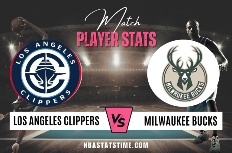 LA Clippers vs Milwaukee Bucks Match Player Stats NBA Stats Time