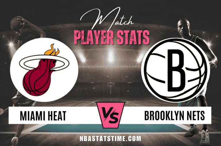 miami heat vs brooklyn nets match player stats NBA Stats Time