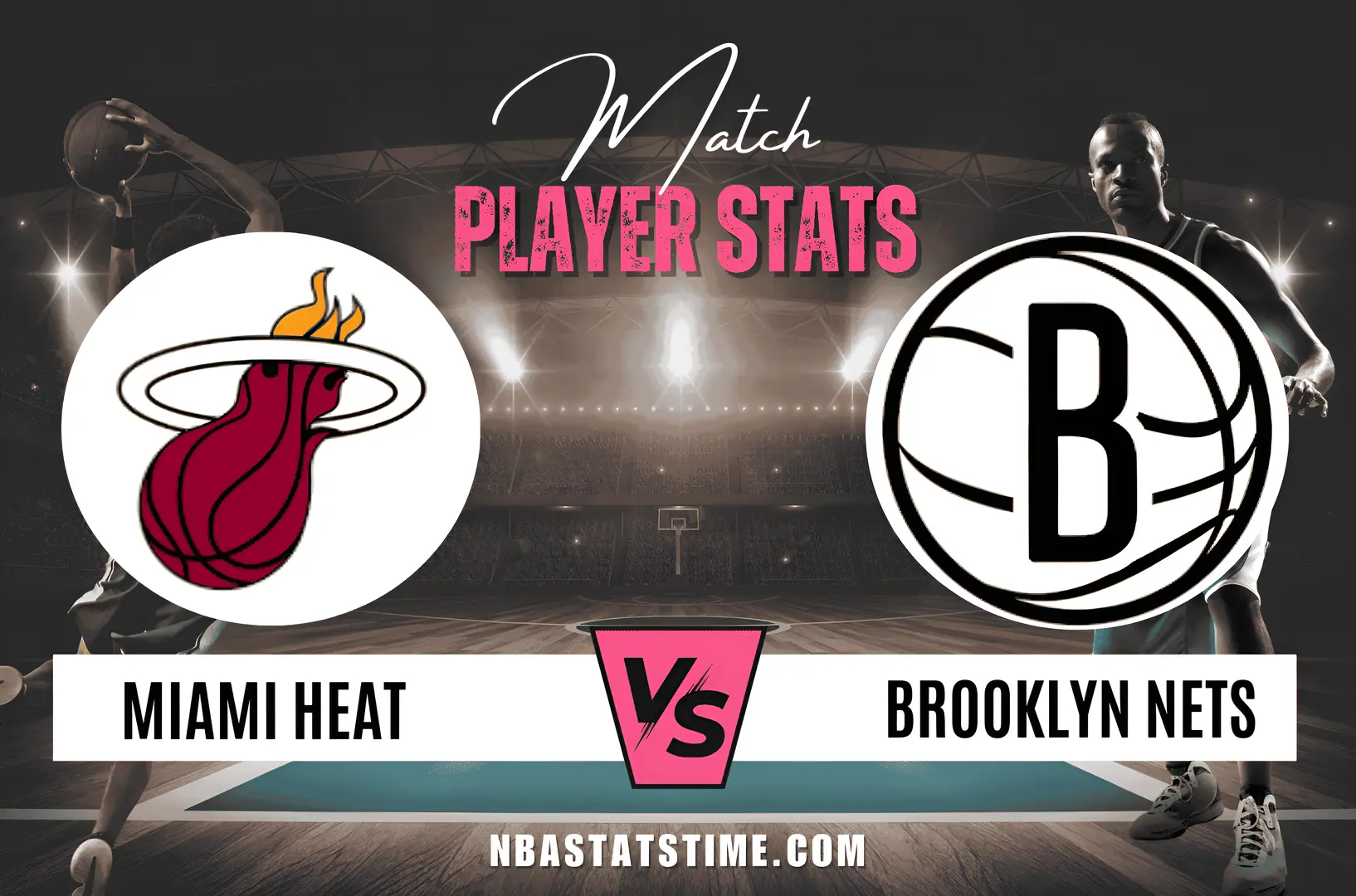 miami heat vs brooklyn nets match player stats NBA Stats Time