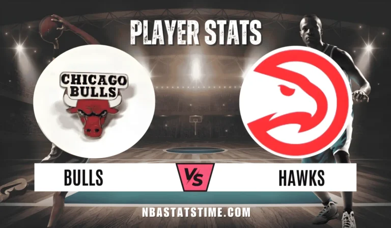 Chicago Bulls vs Atlanta Hawks Match Player Stats - NBA Stats Time