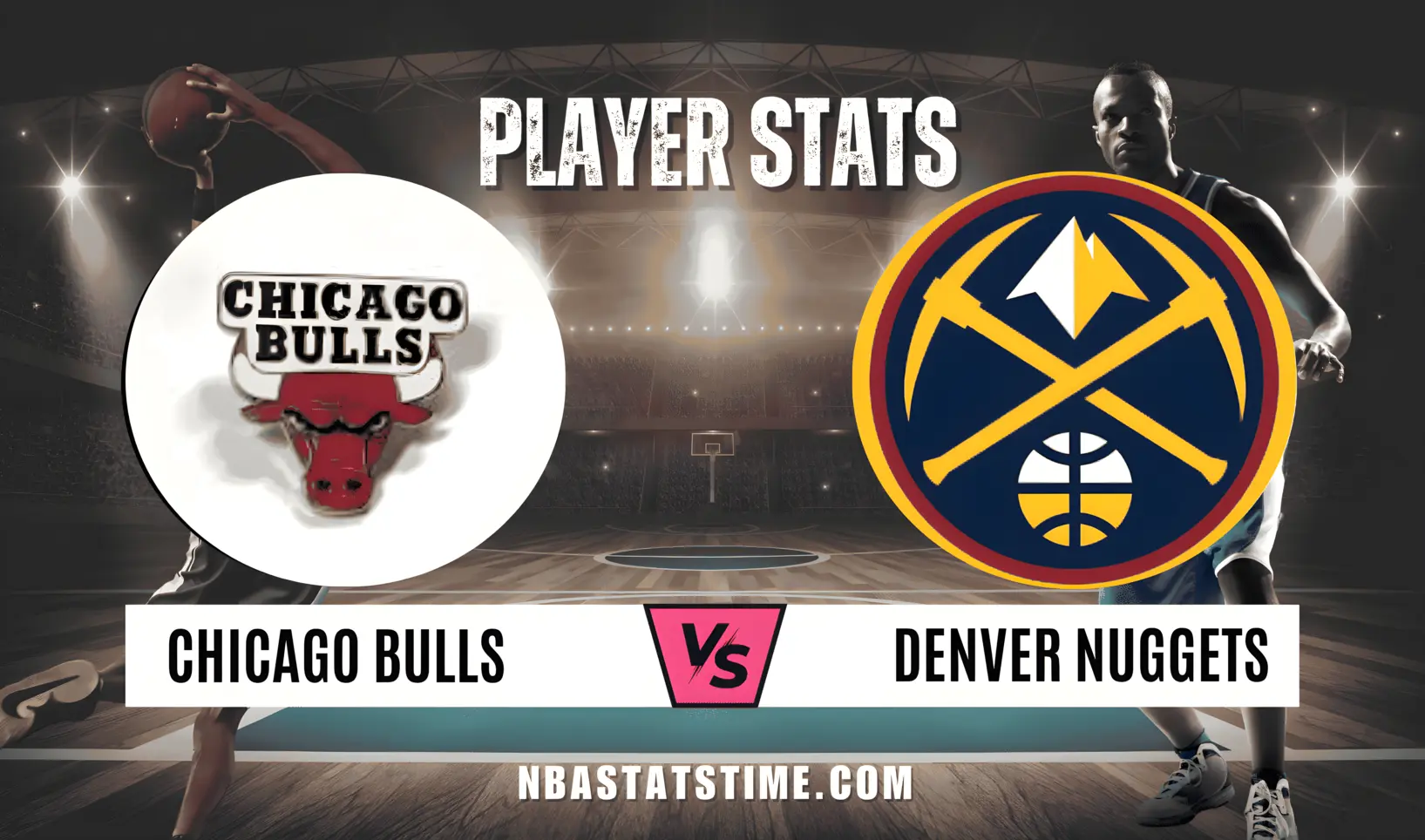 Chicago Bulls vs Denver Nuggets Match Player Stats