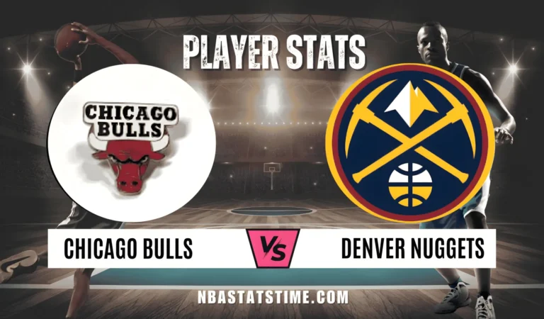 Chicago Bulls vs Denver Nuggets Match Player Stats: Complete Tactical Insights