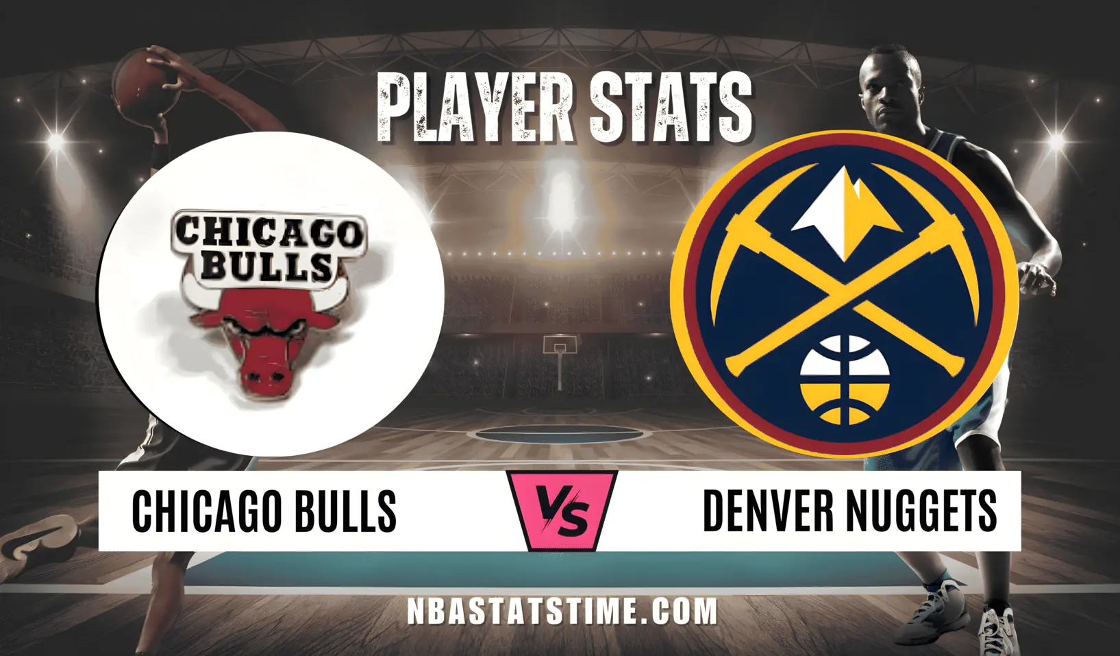 Chicago Bulls vs Denver Nuggets Match Player Stats