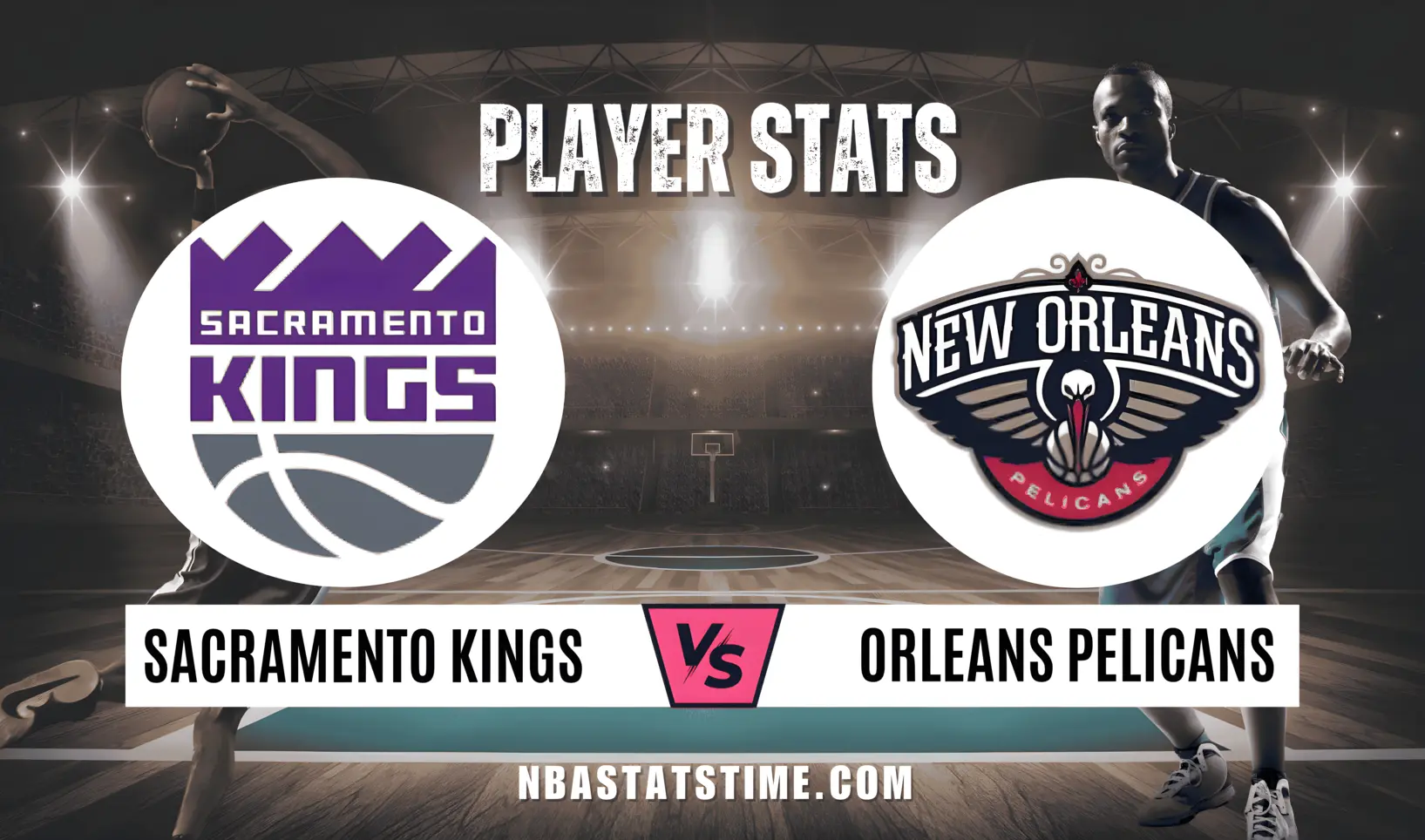 Sacramento Kings vs New Orleans Pelicans NBA Stats Time