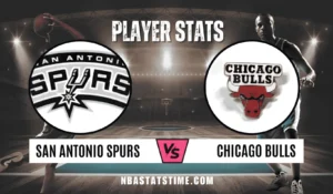 san antonio spurs vs chicago bulls match player stats - NBA Stats Time