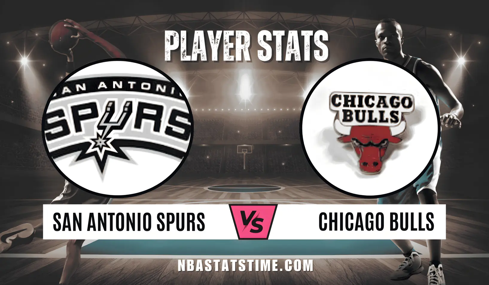 san antonio spurs vs chicago bulls match player stats - NBA Stats Time