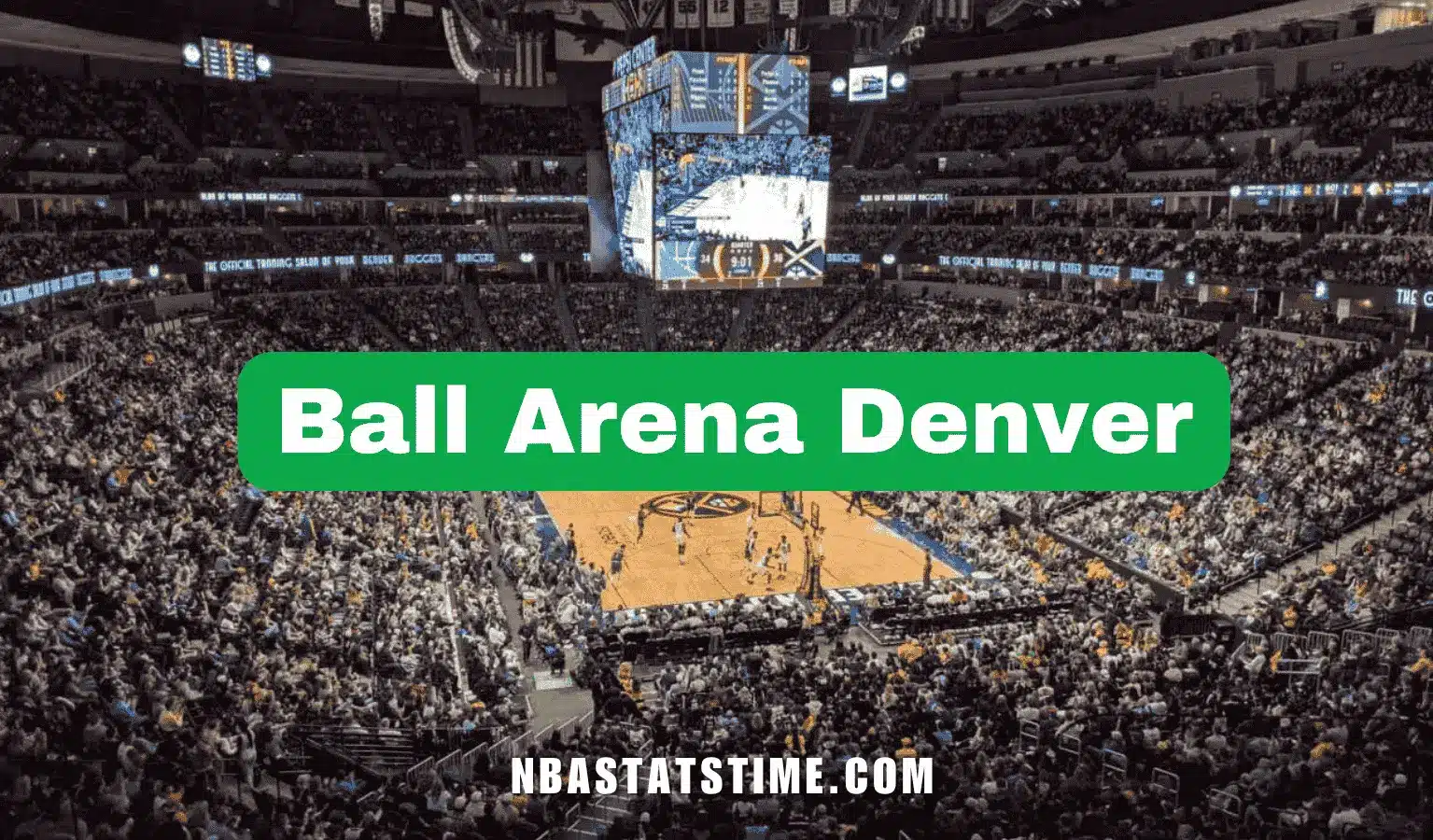 Ball Arena Denver interior during a Denver Nuggets game with full crowd, four-sided scoreboard, and Ball Arena Denver text overlay