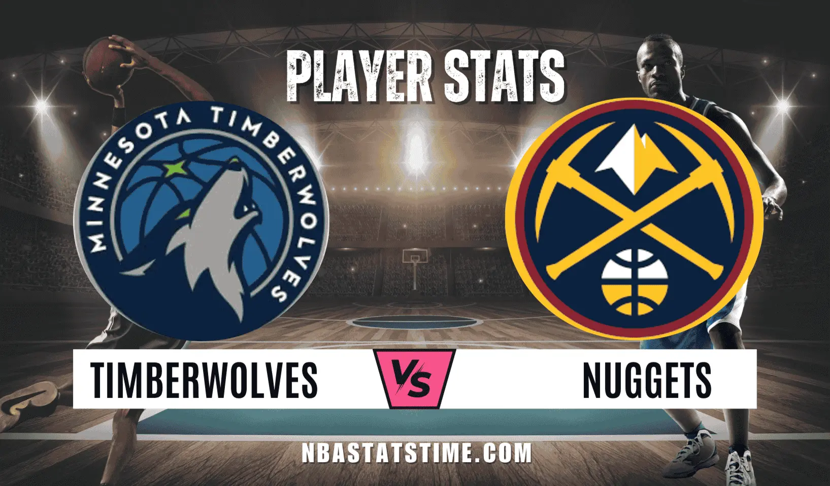 Timberwolves vs Denver Nuggets Match player stats matchup graphic featuring team logos for the 2026 NBA Playoffs first-round series from NBaStatsTime.com